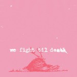 We Fight Til Death详情