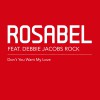 Rosabel Featuring Debbie Jacobs Rock Don't You Want My Love (Rosabel Discofied Radio Edit) 试听