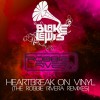 Heartbreak on Vinyl [The Robbie Rivera Remixes]