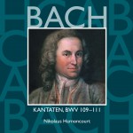 Bach, JS : Sacred Cantatas BWV Nos 109 - 111
