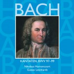 Bach, JS : Sacred Cantatas BWV Nos 97 - 99