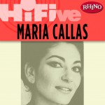 Rhino Hi-Five: Maria Callas详情