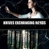 Knives Exchanging Hands You Didn't Feel A Thing 试听