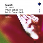 Respighi : Ancient Airs & Dances Suites Nos 1, 3 & Orchestral Works - Apex详情