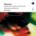 Chausson : Poème de l'amour et de la mer; Chanson perpétuelle; Mélodies - Apex详情