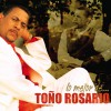 Lo Mejor De...Toño Rosario