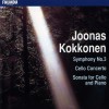 Kokkonen : Symphony No.3, Cello Concerto, Sonata for Cello and Piano