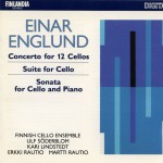 Einar Englund : Concerto for 12 Cellos, Suite for Cello, Sonata for Cello and Pi