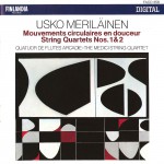 Usko Meriläinen : Mouvements circulaires en douceur, String Quartets 1 & 2详情