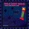 Was (Not Was) Your Luck Won't Last [TONAL Remix] (Remix Version) 试听