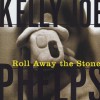 Kelly Joe Phelps Roll Away The Stone (Album Version) 试听