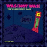 Your Luck Won't Last [The Remixes]详情