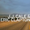 J.J. Cale & Eric Clapton Danger (Album Version) 试听
