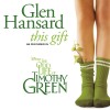 Glen Hansard This Gift 试听