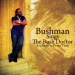 Bushman Sings The Bush Doctor: A Tribute To Peter Tosh详情