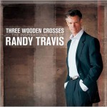Three Wooden Crosses: The Inspirational Hits of Randy Travis详情