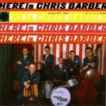 Here Is Chris Barber (US Release)