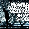 Magnus Carlsson Walking In My Shoes 试听