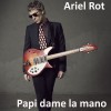 Ariel Rot Papi dame la mano 试听