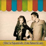 She's Spanish, I'm American详情