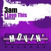 3AM I Love This Place (Original Mix) 试听