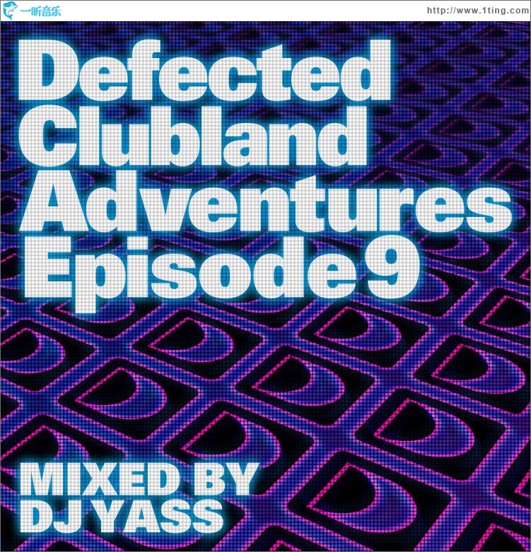 Defected Clubland Adventures Episode 9 mixed by DJ Yass