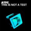 ATFC This Is Not A Test 试听