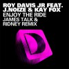 Roy Davis Jr Enjoy The Ride (feat. J.Noize & Kaye Fox) [James Talk & Ridney Remix] 试听