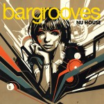 Bargrooves Nu House Mixtape详情