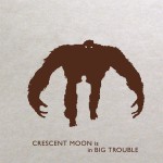 Crescent Moon Is In Big Trouble详情