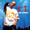 T.I. Be Easy (Amended) 试听
