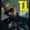 T.I. Big Things Poppin' [Do It] (Amended Album Version) 试听