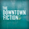 The Downtown Fiction Best I Never Had (EP Version) 试听