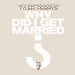 Music From And Inspired By The Motion Picture Tyler Perry's Why Did I Get Marrie详情