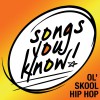 Songs You Know: Ol' Skool Hip Hop