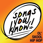 Songs You Know: Ol' Skool Hip Hop