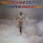 Stretchin' Out In Bootsy's Rubber Band详情