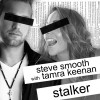 Steve Smooth Stalker (feat. Tamra Keenan) [Radio Edit] 试听