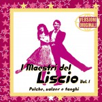 I Maestri del Liscio - Vol. 1