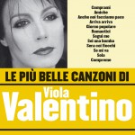 Le più belle canzoni di Viola Valentino详情