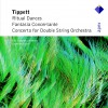 Tippett : Concerto for Double String Orchestra, Fantasia Concertante & Ritual Da