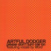 Artful Dodger Please Don't Turn Me On (Radio Edit) 试听
