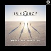 Sundance Where She Wants Me 试听