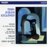 Timo-Juhani Kyllönen : Elegia for Violin and Piano; Trio No.1 for Accordion, Vio详情