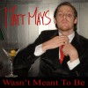 Matt Mays Wasn't Meant To Be (bonus digital track) 试听