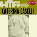 Rhino Hi-Five: Caterina Caselli详情