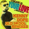Oscar G Your Love feat Tamara Wallace (Kenny Dope Old School Mix) 试听