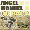 Angel Manuel Go Back (Original Mix) 试听