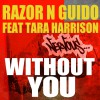 Razor N Guido feat Tara Harrison Without You (Main Mix Vocal) 试听