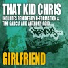 That Kid Chris Girlfriend (Original Mix) 试听